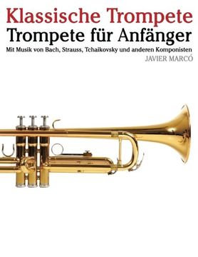 portada Klassische Trompete: Trompete für Anfänger. Mit Musik von Bach, Strauss, Tchaikovsky und anderen Komponisten (German Edition)