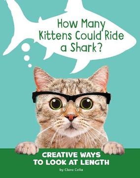 portada How Many Kittens Could Ride a Shark? Creative Ways to Look at Length (Silly Measurements) (en Inglés)