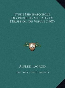 portada Etude Mineralogique Des Produits Silicates De L'Eruption Du Vesuve (1907) (in French)