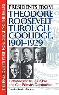 portada Presidents From Theodore Roosevelt Through Coolidge, 1901-1929: Debating the Issues in pro and con Primary Documents (The President's Position: Debating the Issues) (en Inglés)