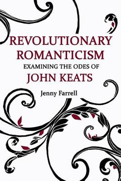 portada Revolutionary Romanticism: Examining the Odes of John Keats (en Inglés)