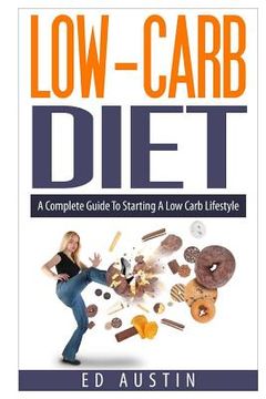 portada Low-Carb Diet A Complete Guide To Starting A Low Carb Lifestyle: Recipes & Meal Plan (Planning), Low Carb Diet, Low Carbohydrate Diet, Beginners, Prot (in English)