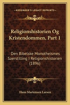 portada Religionshistorien Og Kristendommen, Part 1: Den Bibelske Monotheismes Saerstilling I Religionshistorien (1896) (en Danés)