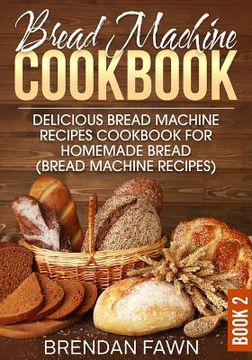 portada Bread Machine Cookbook: Delicious Bread Machine Recipes Cookbook for Homemade Bread (Bread Machine Recipes)