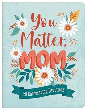 portada You Matter, Mom: 180 Encouraging Devotions (in English)