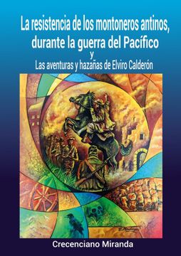 portada La resistencia de los montoneros antinos, durante la guerra del Pacífico y Las aventuras y hazañas de Elviro Calderón (in Spanish)