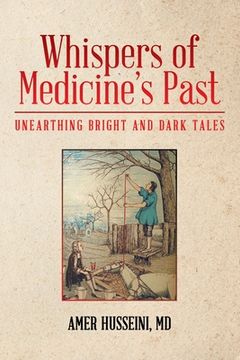 portada Whispers of Medicine's Past: Unearthing Bright and Dark Tales (en Inglés)