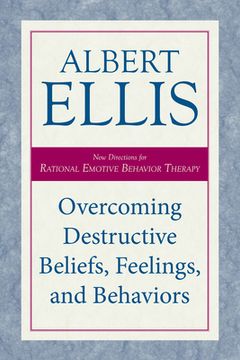 portada Overcoming Destructive Beliefs, Feelings, and Behaviors: New Directions for Rational Emotive Behavior Therapy (en Inglés)