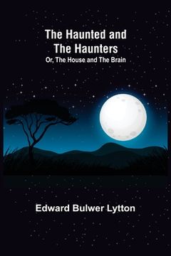 portada The Haunted and the Haunters; Or, The House and the Brain