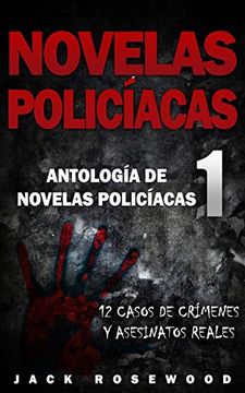 portada Novelas Policíacas: 12 Casos de Crímenes y Asesinatos Reales (Antología de Novelas Policíacas)
