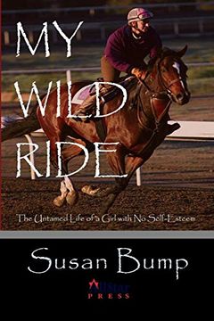 portada My Wild Ride: The Untamed Life of a Girl With no Self-Esteem (en Inglés)