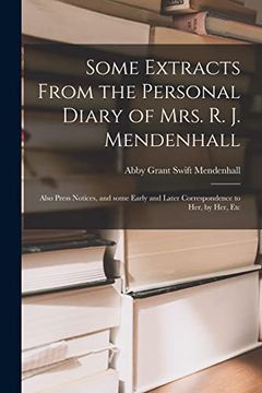 portada Some Extracts From the Personal Diary of Mrs. R. J. Mendenhall [microform]; Also Press Notices, and Some Early and Later Correspondence to Her, by Her (en Inglés)