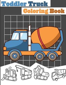 portada Toddler Truck Coloring Book: Truck Coloring Books for Boys, Truck Books, Little Blue Cars, Christmas Coloring Books, Truck Books for Toddler, Truck (en Inglés)