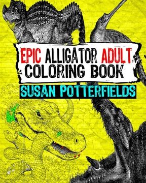 portada Epic Alligator Adult Coloring Book (Epic Coloring Books) (Volume 4)