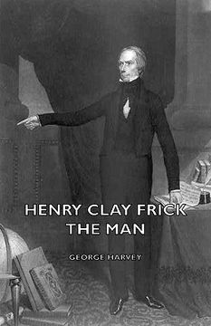 portada henry clay frick - the man (in English)