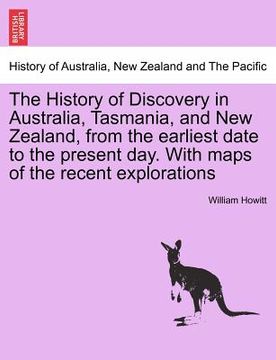 portada the history of discovery in australia, tasmania, and new zealand, from the earliest date to the present day. with maps of the recent explorations (en Inglés)