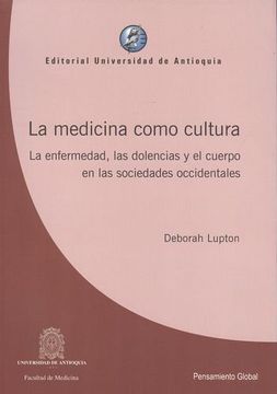 portada La Medicina Como Cultura. La Enfermedad, las Dolencias y el Cuerpo en las Sociedades Occidentales (in Spanish)