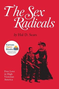 portada The Sex Radicals: Free Love in High Victorian America (en Inglés)