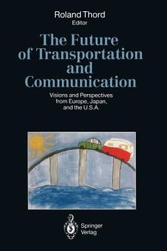 portada the future of transportation and communication: visions and perspectives from europe, japan, and the u.s.a. (en Inglés)