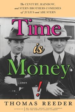 portada Time is Money! The Century, Rainbow, and Stern Brothers Comedies of Julius and Abe Stern (in English)
