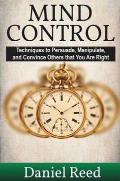 portada Mind Control: Techniques to Persuade, Manipulate, and Convince Others that You Are Right (in English)