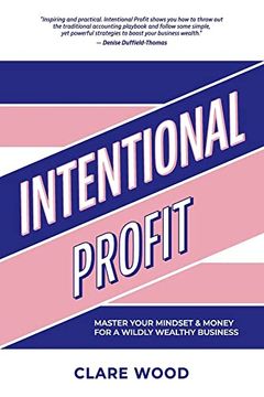portada Intentional Profit: Master Your Mindset & Money for a Wildly Wealthy Business (en Inglés)