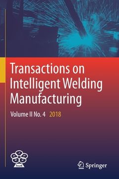 portada Transactions on Intelligent Welding Manufacturing: Volume II No. 4 2018 (in English)