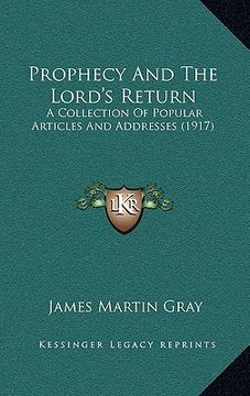 portada prophecy and the lord's return: a collection of popular articles and addresses (1917) (in English)