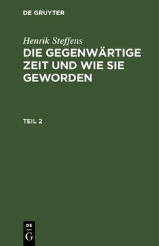 portada Henrik Steffens: Die Gegenwärtige Zeit und wie sie Geworden. Teil 2 (en Alemán)