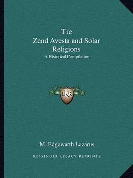 portada the zend avesta and solar religions: a historical compilation (en Inglés)