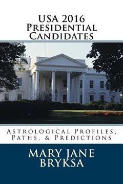portada USA 2016 Presidential Candidates: Astrological Profiles, Paths, & Predictions (en Inglés)