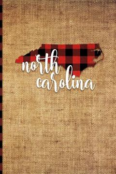 portada North Carolina: 6 X 9 108 Pages: Buffalo Plaid North Carolina State Silhouette Hand Lettering Cursive Script Design on Soft Matte Cove (en Inglés)