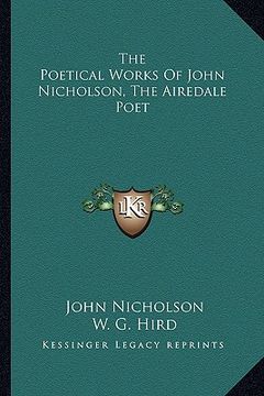 portada the poetical works of john nicholson, the airedale poet (en Inglés)