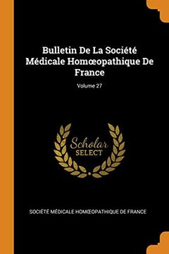 portada Bulletin de la Société Médicale Homœopathique de France; Volume 27 