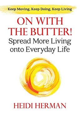 portada On With the Butter: Spread More Living Onto Everyday Life 