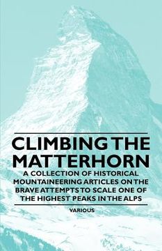 portada climbing the matterhorn - a collection of historical mountaineering articles on the brave attempts to scale one of the highest peaks in the alps
