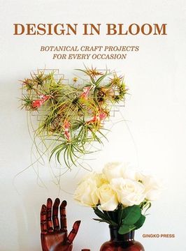 Design in Bloom: Botanical Craft Projects for Every Occasion (en Inglés)