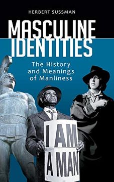 portada Masculine Identities: The History and Meanings of Manliness (en Inglés)