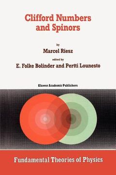 portada clifford numbers and spinors: with riesz's private lectures to e. folke bolinder and a historical review by pertti lounesto (en Inglés)
