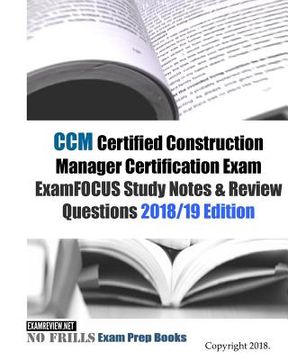portada CCM Certified Construction Manager Certification Exam ExamFOCUS Study Notes & Review Questions 2018/19 Edition (en Inglés)