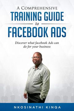 portada A Comprehensive Training Guide to Facebook Ads: Discover What Facebook ads can do for Your Business (Non-Fiction) 