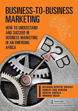 portada Business-To-Business Marketing: How to Understand and Succeed in Business Marketing in an Emerging Africa (en Inglés)