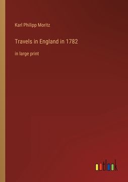 portada Travels in England in 1782: in large print (en Inglés)