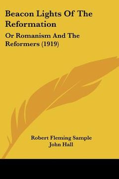 portada beacon lights of the reformation: or romanism and the reformers (1919) (en Inglés)