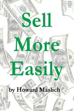 portada Sell More Easily: Tales From the Trenches Guaranteed to Make You More Money (en Inglés)