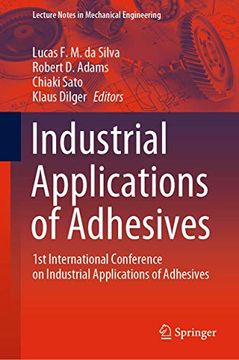 portada Industrial Applications of Adhesives: 1st International Conference on Industrial Applications of Adhesives (Lecture Notes in Mechanical Engineering) (in English)