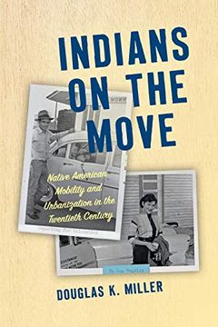 portada Indians on the Move: Native American Mobility and Urbanization in the Twentieth Century (Critical Indigeneities) (in English)