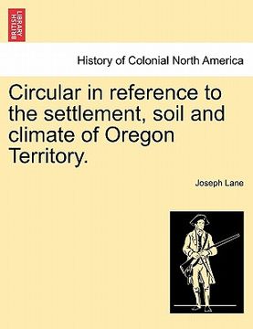 portada circular in reference to the settlement, soil and climate of oregon territory. (en Inglés)