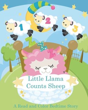 portada Little Llama Counts Sheep A read and Color Bedtime Story: Llama Coloring Book and Rhyming Story Book Count The Sheep from One to Ten (en Inglés)