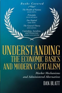 portada Understanding the Economic Basics and Modern Capitalism: Market Mechanisms and Administered Alternatives 